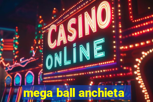 mega ball anchieta